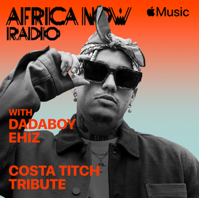 THIS WEEK'S EPISODE OF AFRICA NOW RADIO: DADABOY EHIZ PAYS TRIBUTE TO COSTA TITCH