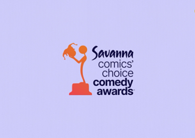 COUNTDOWN BEGINS TO THE SAVANNA COMICS’ CHOICE COMEDY AWARDS THIS SATURDAY